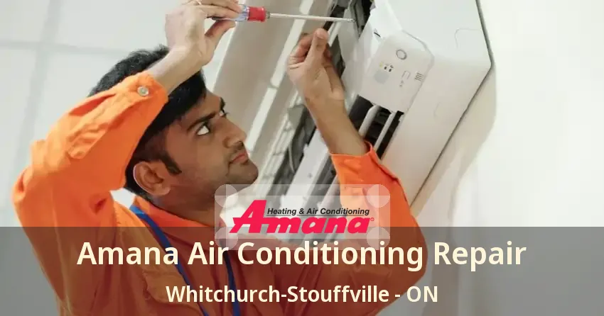 Amana Air Conditioning Repair Whitchurch-Stouffville - ON
