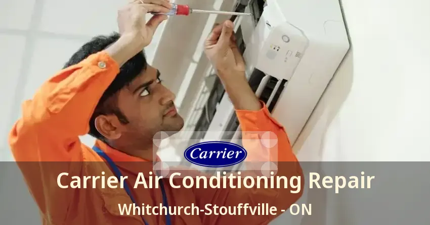 Carrier Air Conditioning Repair Whitchurch-Stouffville - ON