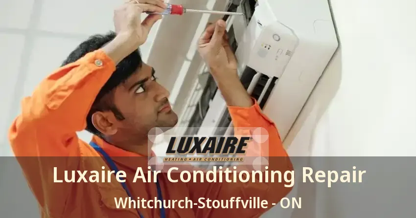 Luxaire Air Conditioning Repair Whitchurch-Stouffville - ON