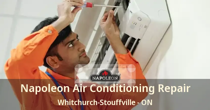 Napoleon Air Conditioning Repair Whitchurch-Stouffville - ON