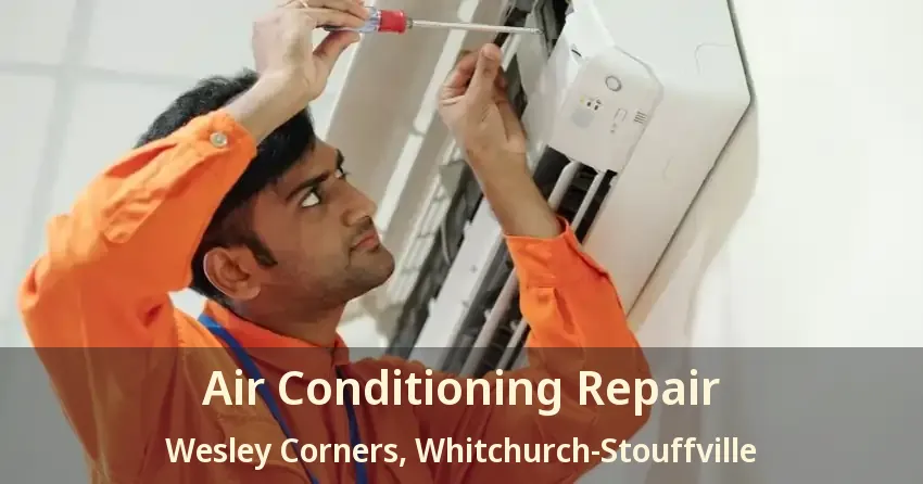 Air Conditioning Repair Wesley Corners, Whitchurch-Stouffville - ON