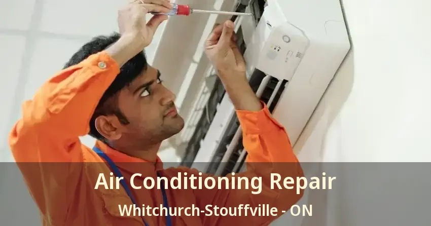 Air Conditioning Repair Whitchurch-Stouffville - ON