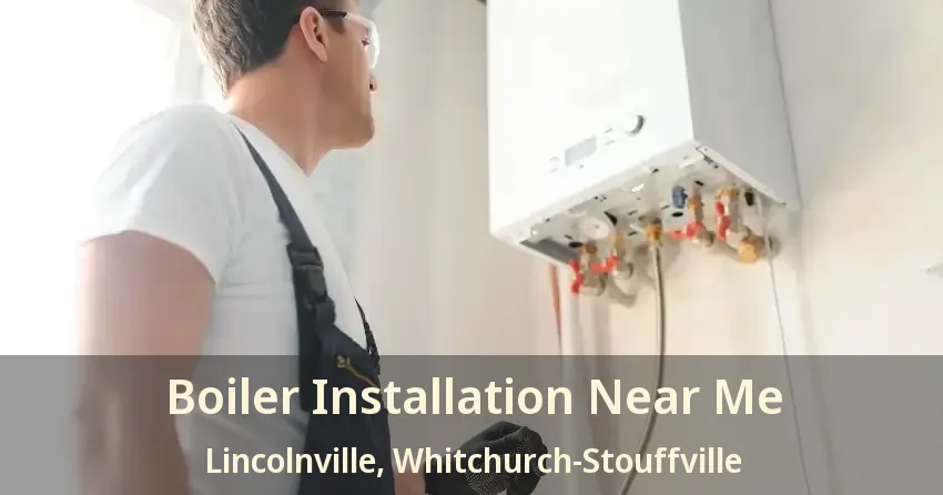 Boiler Installation Near Me Lincolnville, Whitchurch-Stouffville - ON