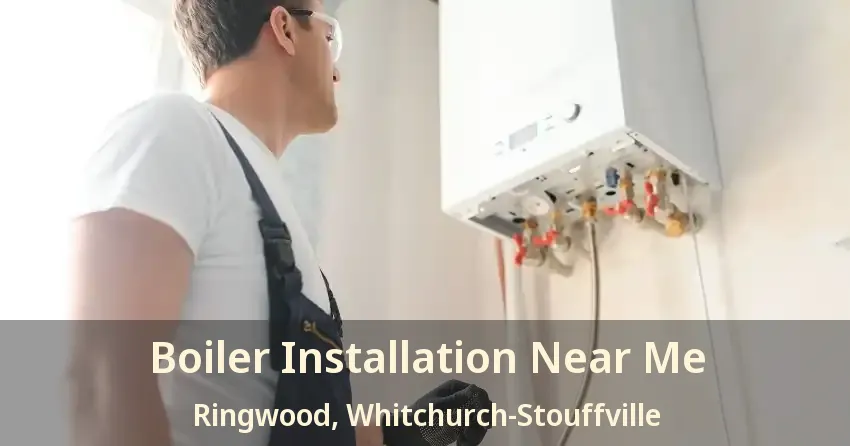 Boiler Installation Near Me Ringwood, Whitchurch-Stouffville - ON