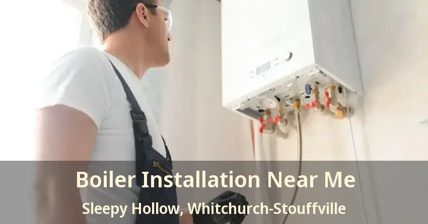 Boiler Installation Near Me Sleepy Hollow, Whitchurch-Stouffville - ON