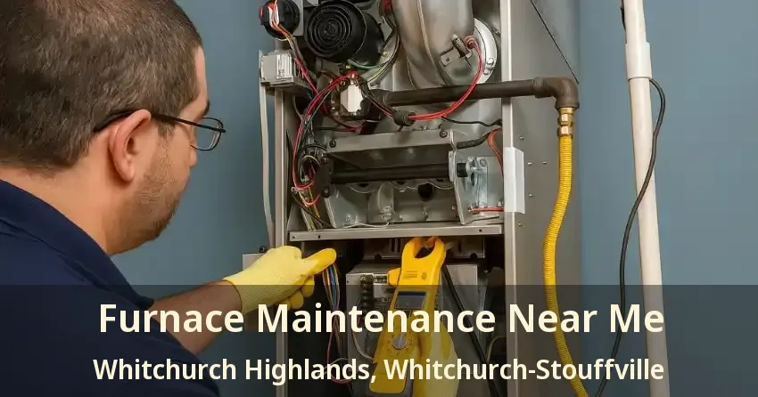 Furnace Maintenance Near Me Whitchurch Highlands, Whitchurch-Stouffville - ON