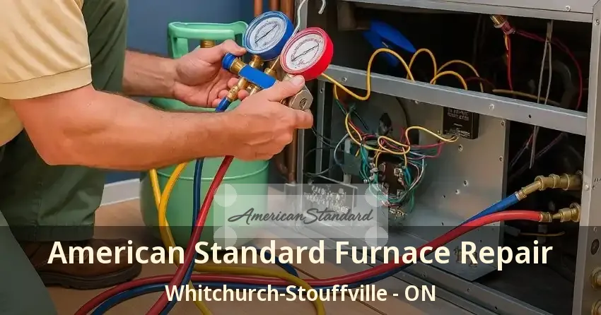 American Standard Furnace Repair Whitchurch-Stouffville - ON