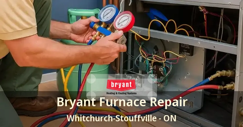 Bryant Furnace Repair Whitchurch-Stouffville - ON