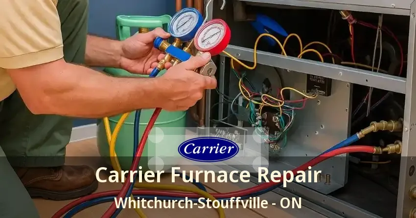 Carrier Furnace Repair Whitchurch-Stouffville - ON