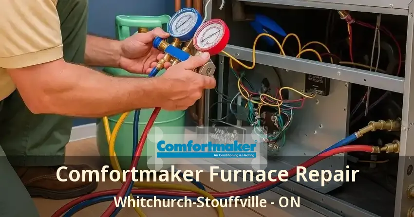 Comfortmaker Furnace Repair Whitchurch-Stouffville - ON