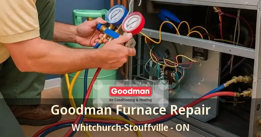 Goodman Furnace Repair Whitchurch-Stouffville - ON