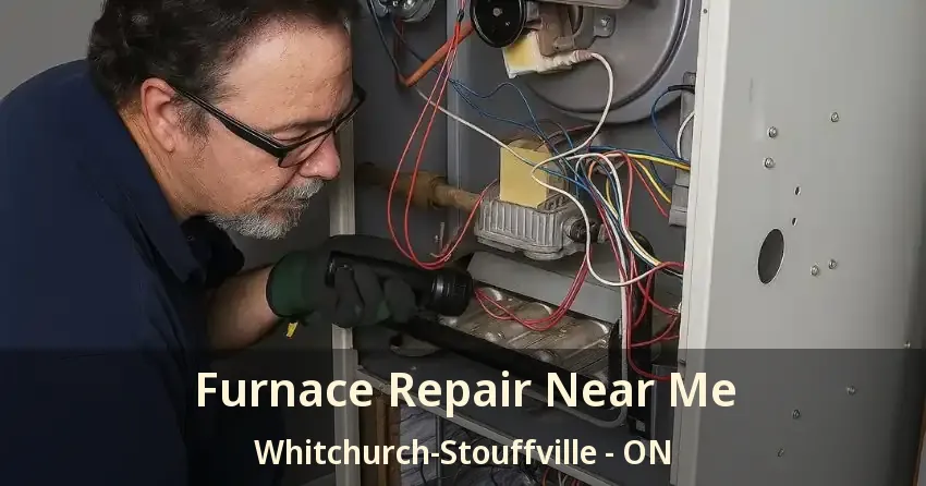 Furnace Repair Near Me Whitchurch-Stouffville - ON