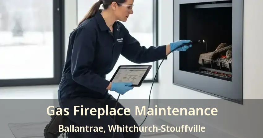 Gas Fireplace Maintenance Ballantrae, Whitchurch-Stouffville - ON