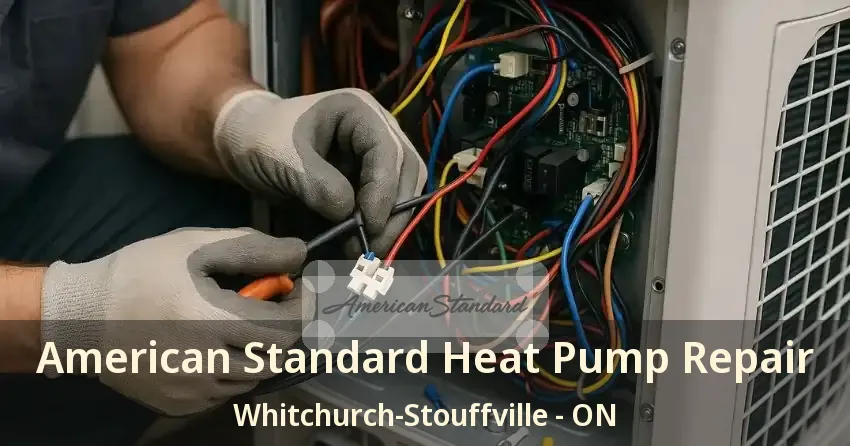 American Standard Heat Pump Repair Whitchurch-Stouffville - ON