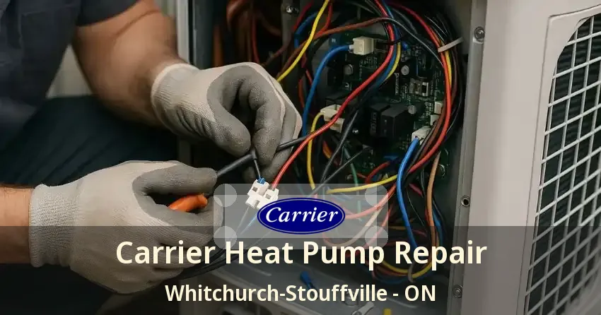 Carrier Heat Pump Repair Whitchurch-Stouffville - ON