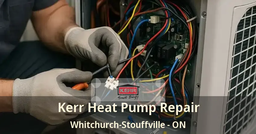 Kerr Heat Pump Repair Whitchurch-Stouffville - ON