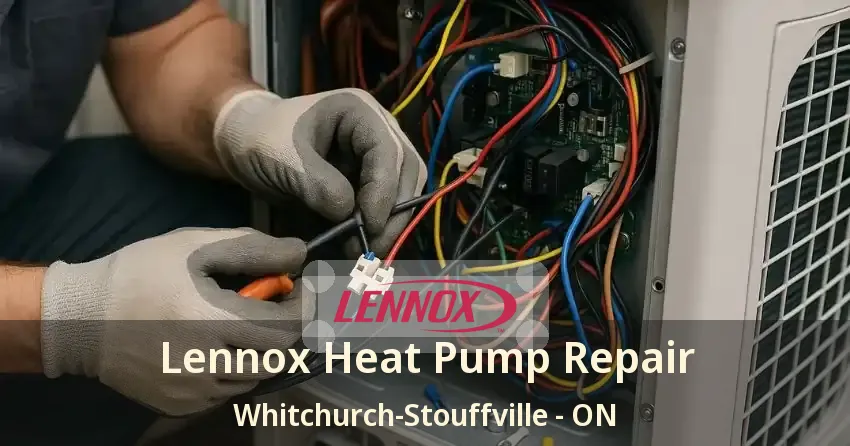 Lennox Heat Pump Repair Whitchurch-Stouffville - ON