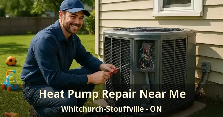 Heat Pump Repair Near Me Whitchurch-Stouffville - ON