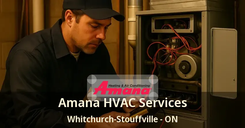 Amana HVAC Services Whitchurch-Stouffville - ON