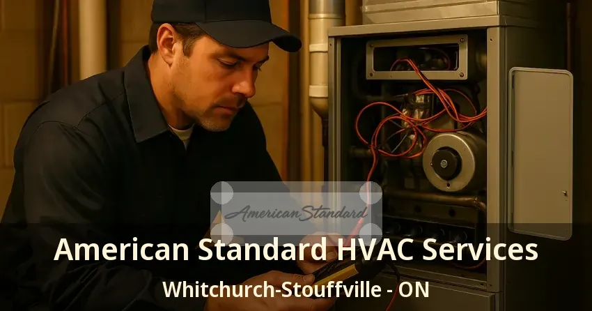 American Standard HVAC Services Whitchurch-Stouffville - ON