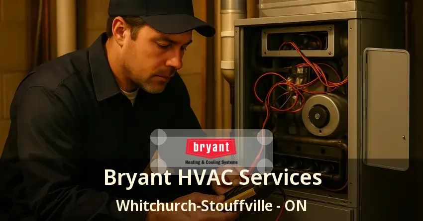 Bryant HVAC Services Whitchurch-Stouffville - ON