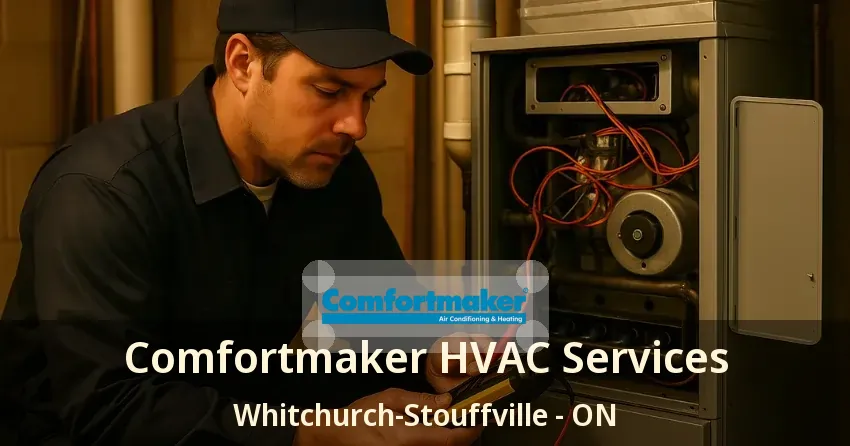 Comfortmaker HVAC Services Whitchurch-Stouffville - ON