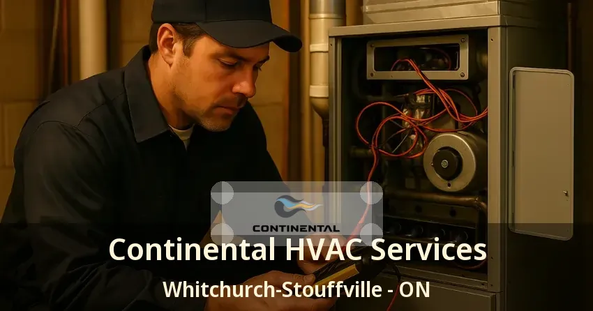 Continental HVAC Services Whitchurch-Stouffville - ON