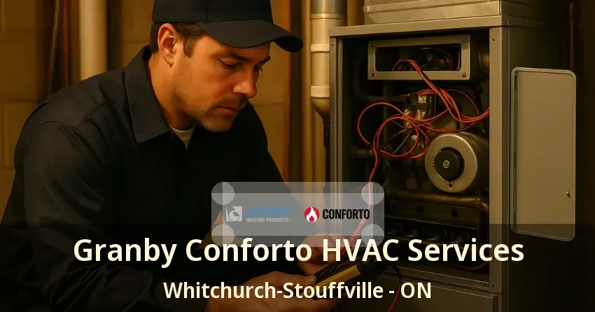 Granby Conforto HVAC Services Whitchurch-Stouffville - ON