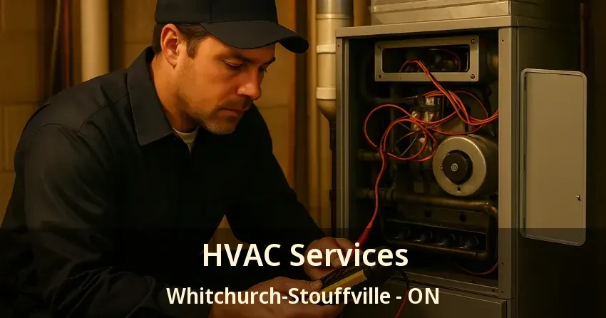 HVAC Services Whitchurch-Stouffville - ON