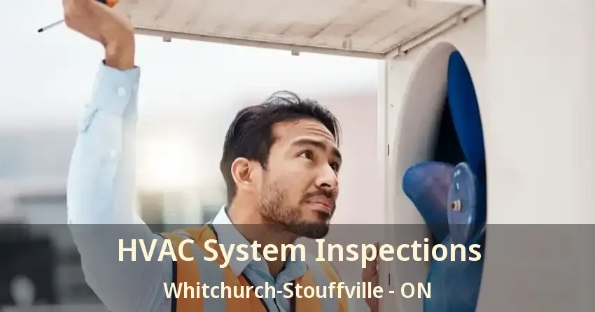 HVAC System Inspections Whitchurch-Stouffville - ON