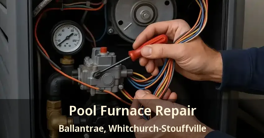 Pool Furnace Repair Ballantrae, Whitchurch-Stouffville - ON