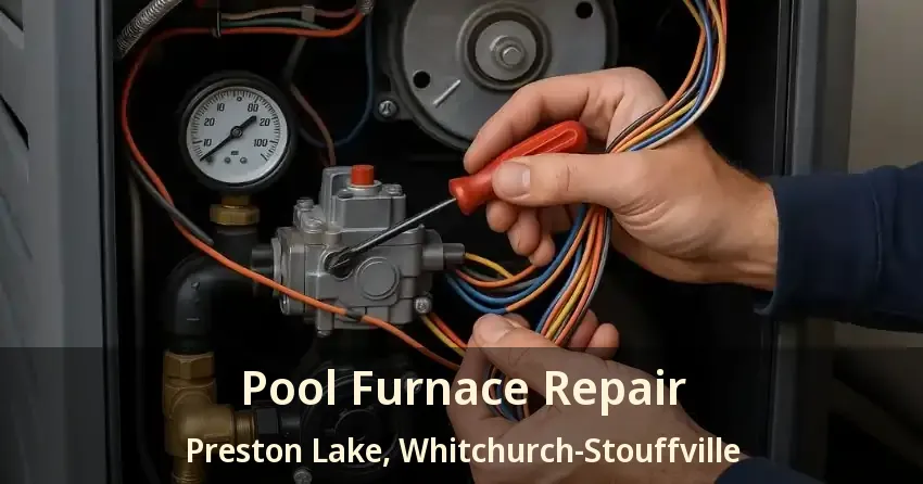 Pool Furnace Repair Preston Lake, Whitchurch-Stouffville - ON