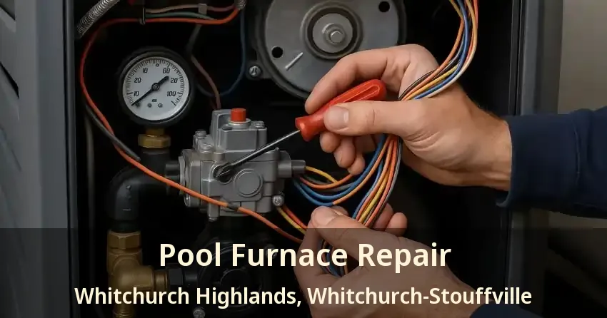 Pool Furnace Repair Whitchurch Highlands, Whitchurch-Stouffville - ON