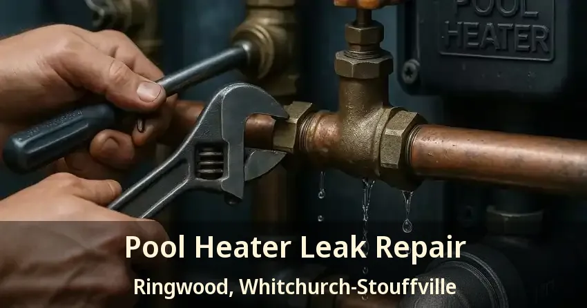 Pool Heater Leak Repair Ringwood, Whitchurch-Stouffville - ON