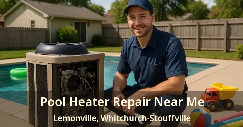 Pool Heater Repair Near Me Lemonville, Whitchurch-Stouffville - ON